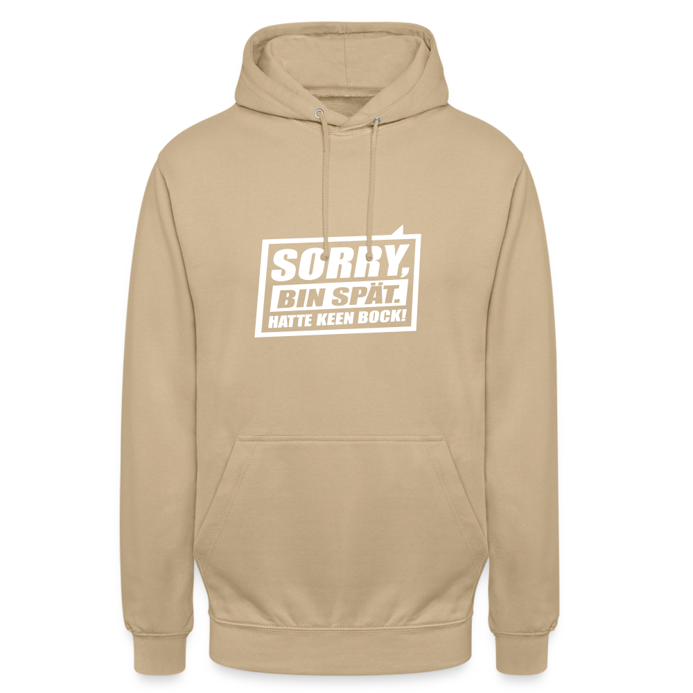 Sorry, ick bin spät. Hatte keen Bock. - Unisex Hoodie - Beige