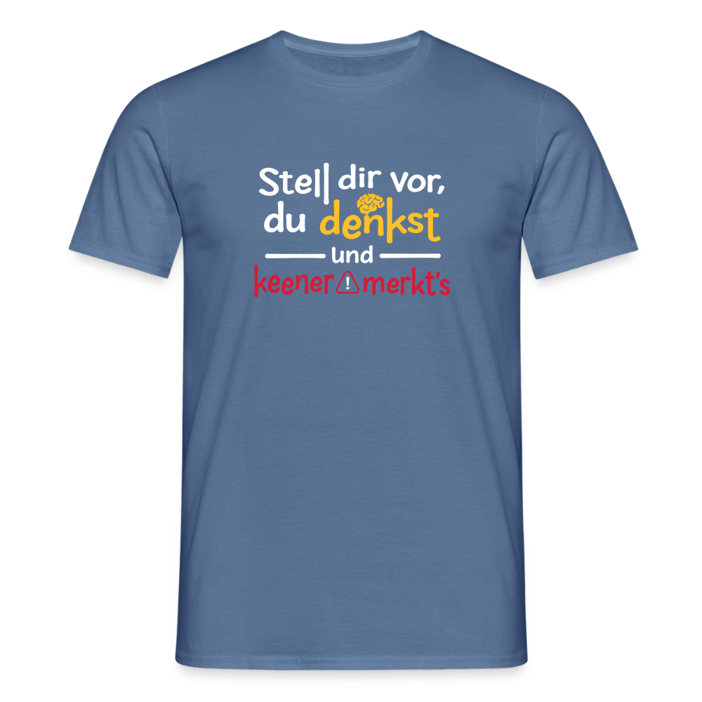 """Stell dir vor, du denkst und keener merkt's. - Männer Premium T-Shirt" - Taubenblau