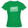 Sorry, ick bin spät. Hatte keen Bock. - Frauen Premium T-Shirt - Kelly Green