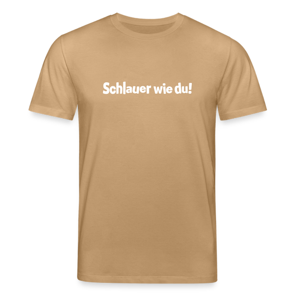 Schlauer wie du! - Unisex Bio T-Shirt - Karamell 