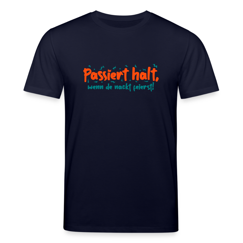 Passiert halt, wenn de nackt feierst! - Unisex Bio T-Shirt - Navy
