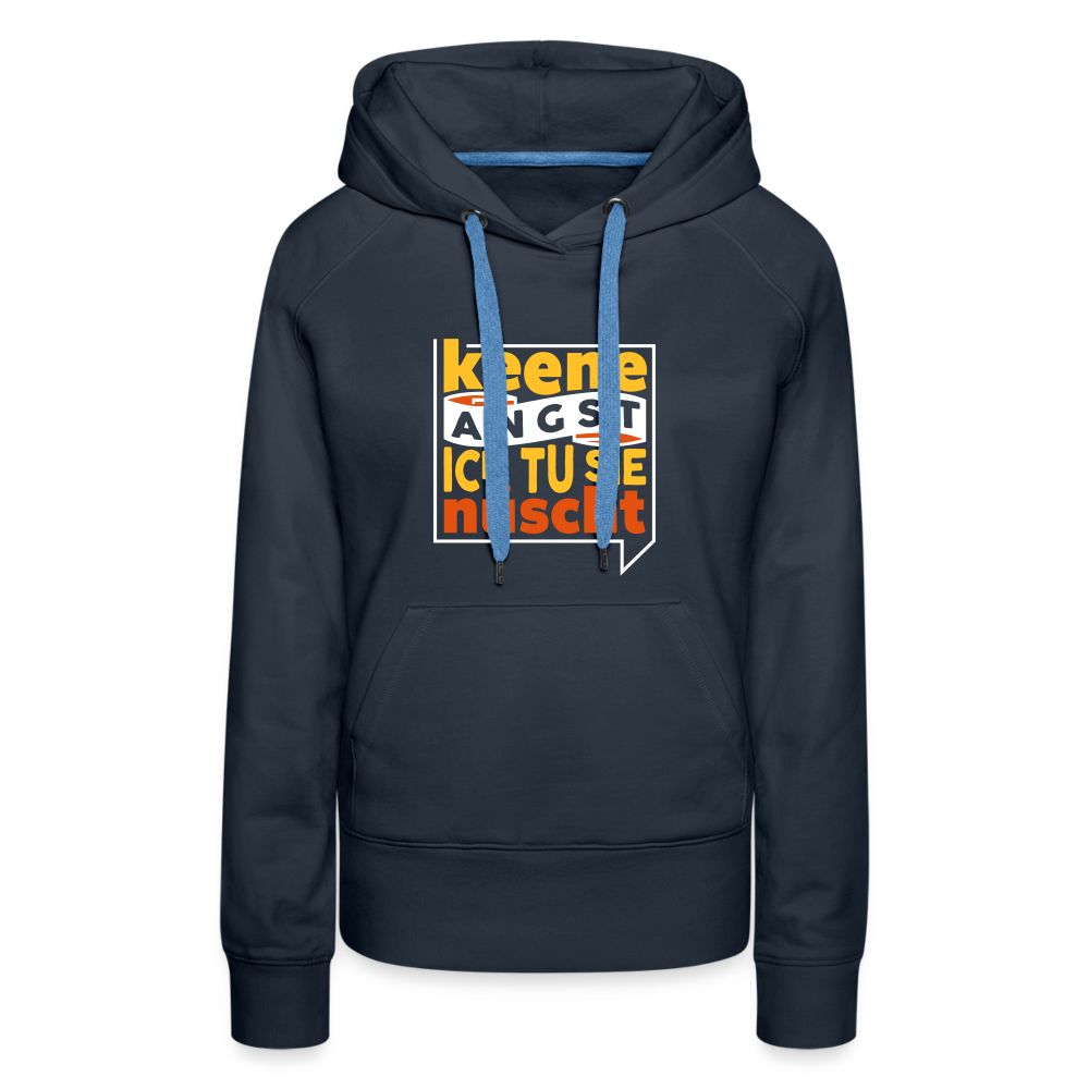 Keene Angst Ick Tu Sie Nüscht - Frauen Premium Hoodie - Navy