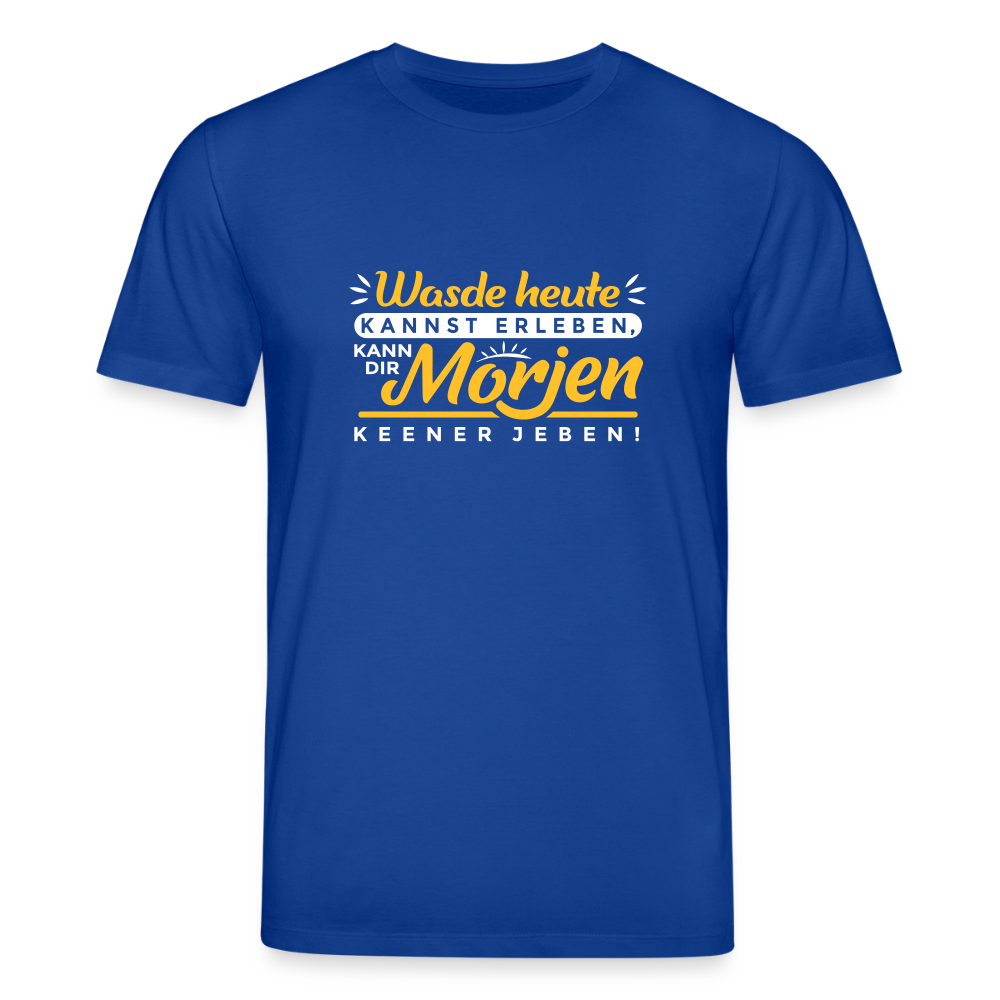 Wasde heute kannst erleben, kann dir morjen keener jeben! - Unisex Bio T-Shirt - Dunkelblau