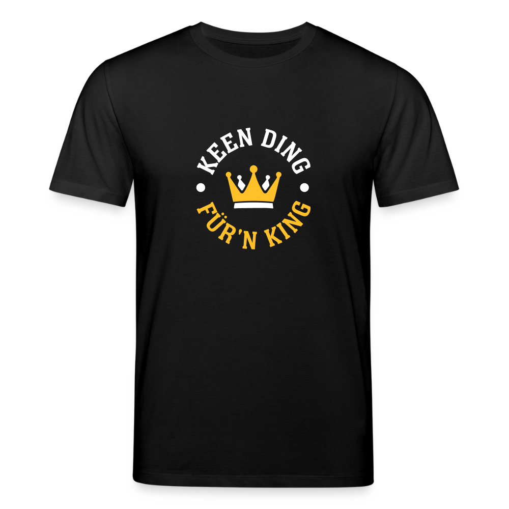 Keen Ding für'n King - Unisex Bio T-Shirt - Schwarz