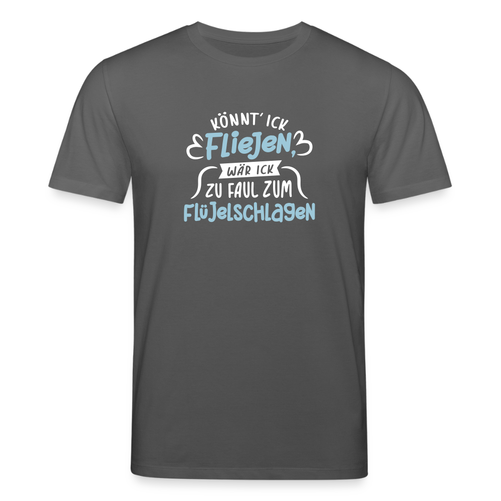 Könnt' ick fliejen, wär ick zu faul zum Flüjelschlagen - Unisex Bio T-Shirt - Anthrazit