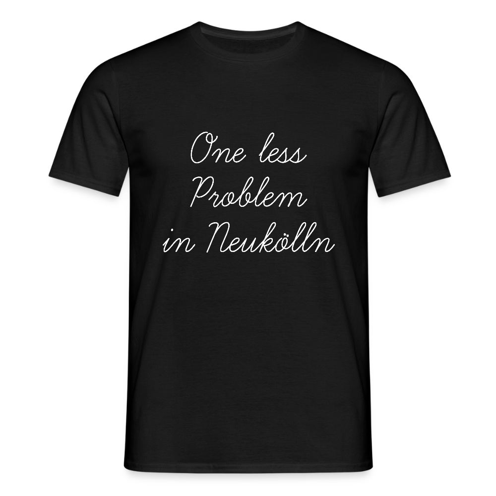 One Less Problem in Neukölln - Männer Premium T-Shirt - Schwarz