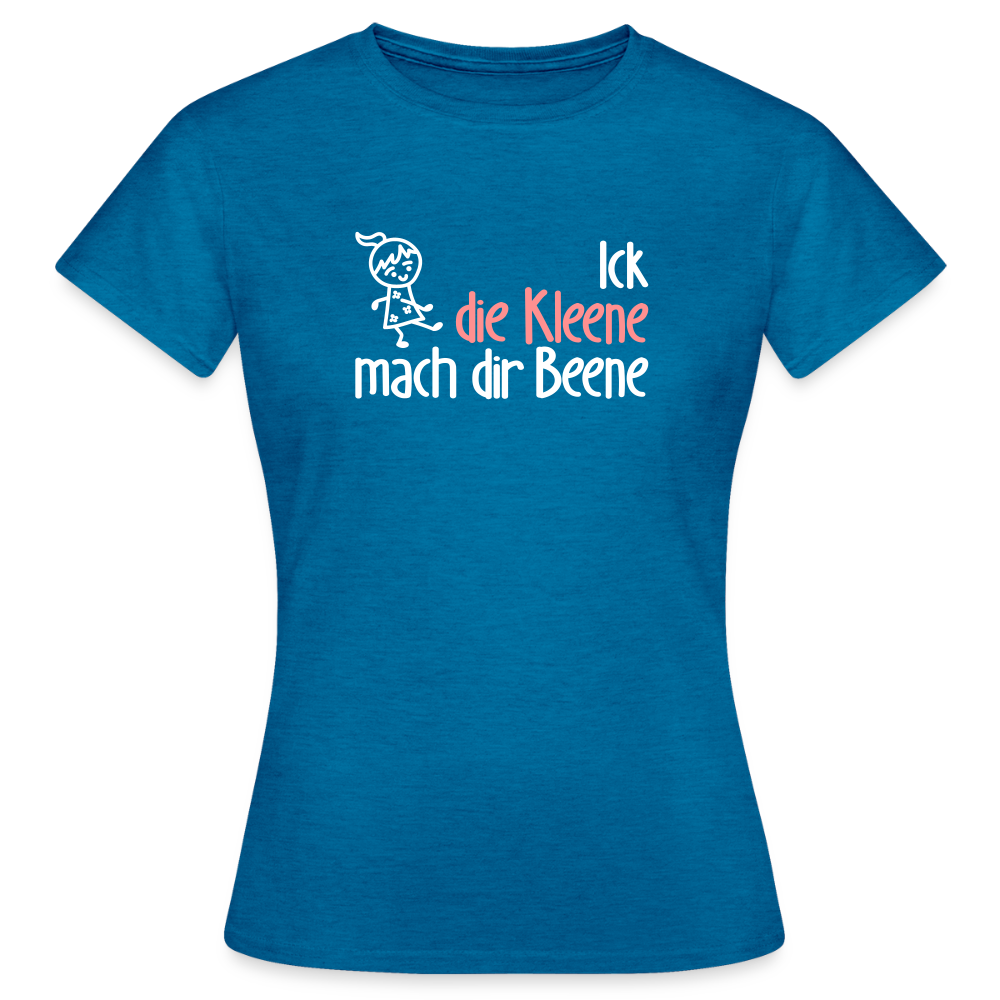 Ick, die Kleene, mach dir Beene! - Frauen Premium T-Shirt - Antikblaues Saphir meliert