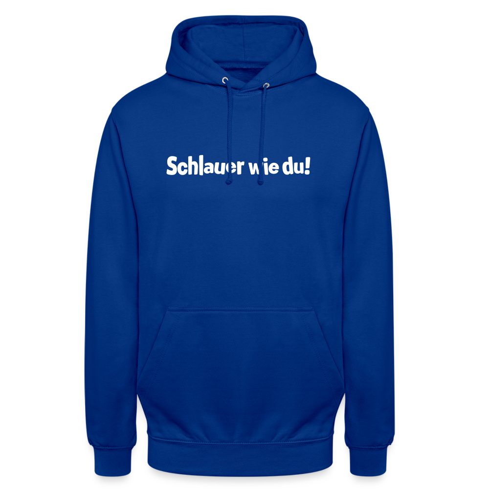 Schlauer wie du! - Unisex Hoodie - Royalblau