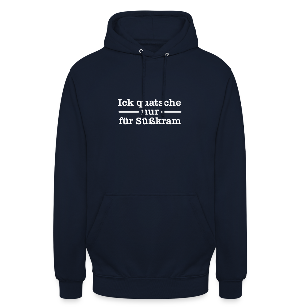 Ick quatsche nur für Süßkram - Unisex Hoodie - Navy