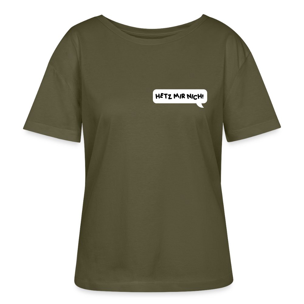Hetz Mir Nich! - Relaxed Rundhals Frauen Bio-T-Shirt - Khaki