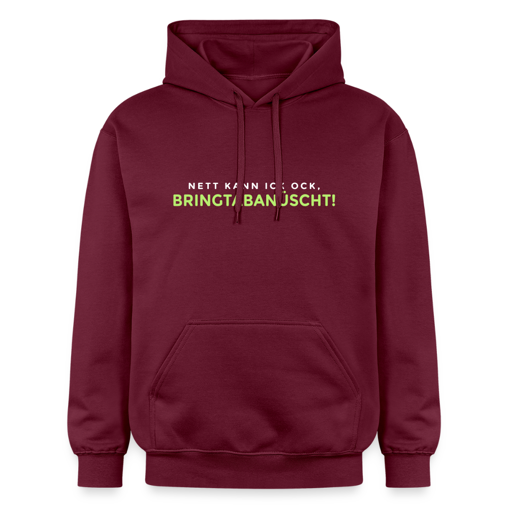 Nett kann ick och, bringtabanüscht! - Hoodie - Maroon