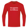 Ick quatsche nur für Süßkram - Männer Sport Langamshirt - Rot