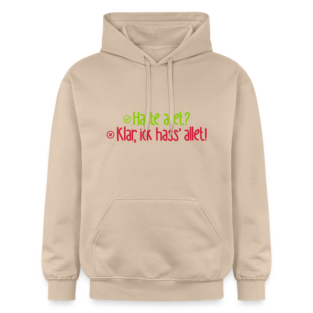 Haste allet? Klar, ick hass' allet! - Hoodie - Sand