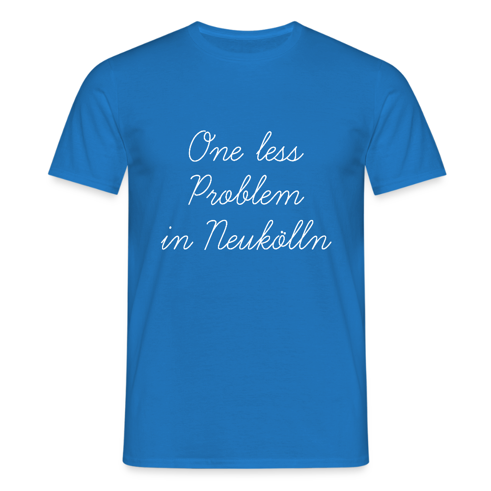 One Less Problem in Neukölln - Männer Premium T-Shirt - Royalblau