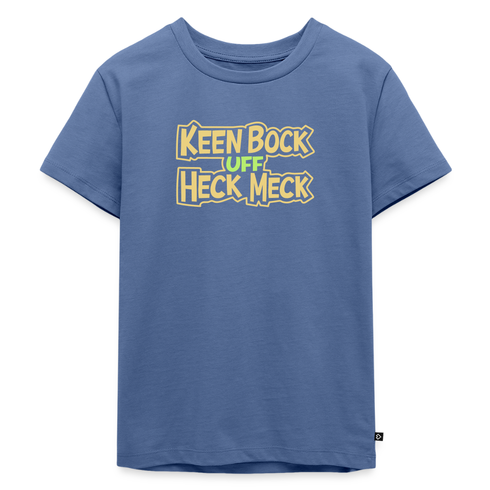 Keen Bock uff Heck Meck - Kinder Premium T-Shirt - Taubenblau