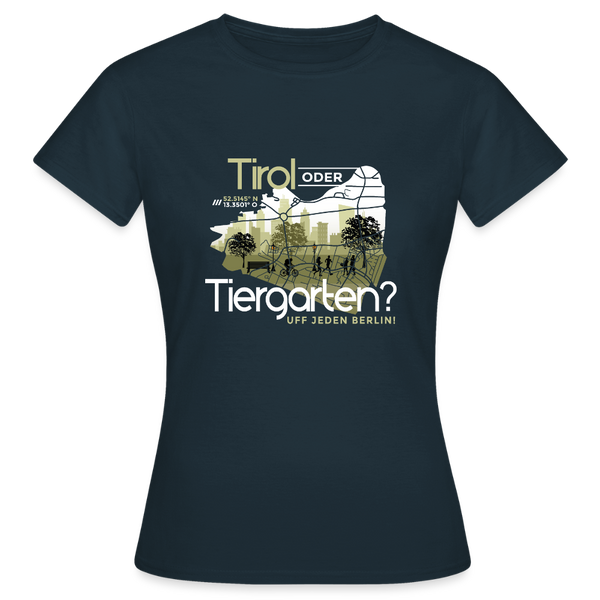 Tirol oder Tiergarten - Frauen Premium T-Shirt - Navy