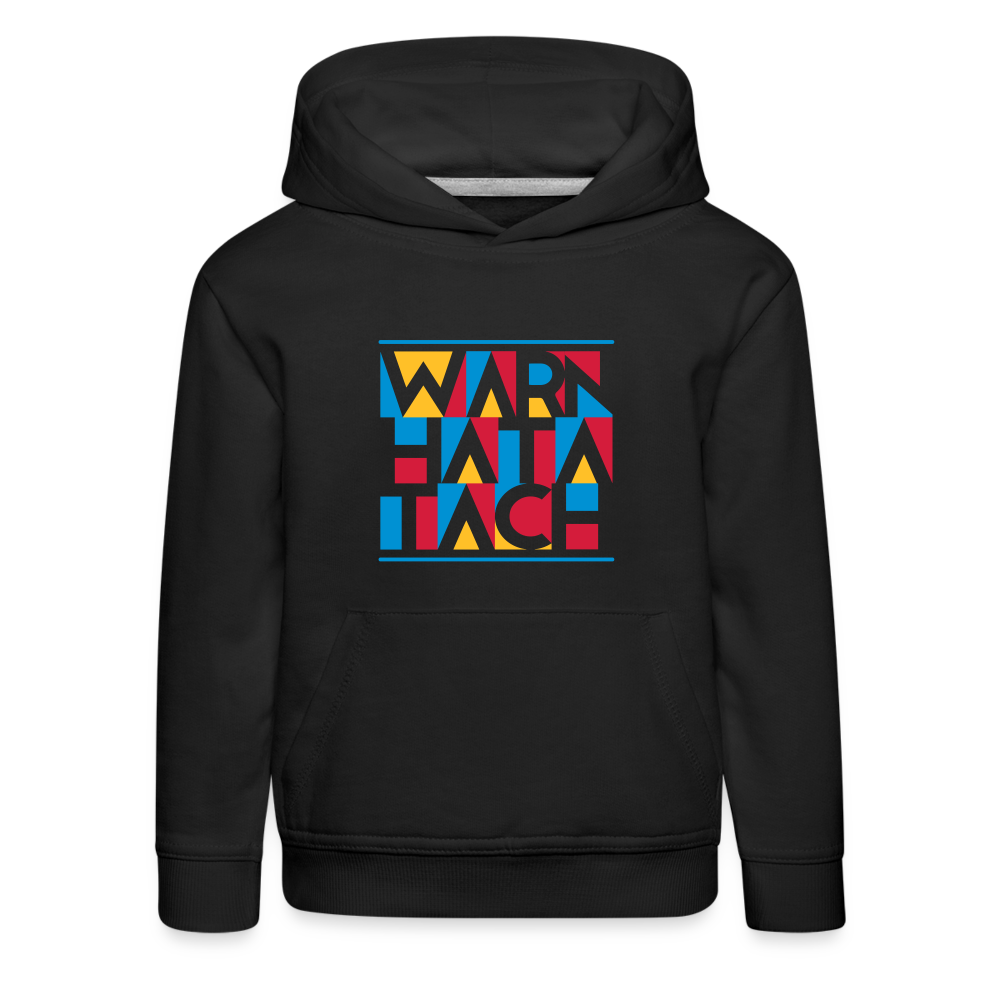 Warn Hata Tach - Kinder Premium Hoodie - Schwarz