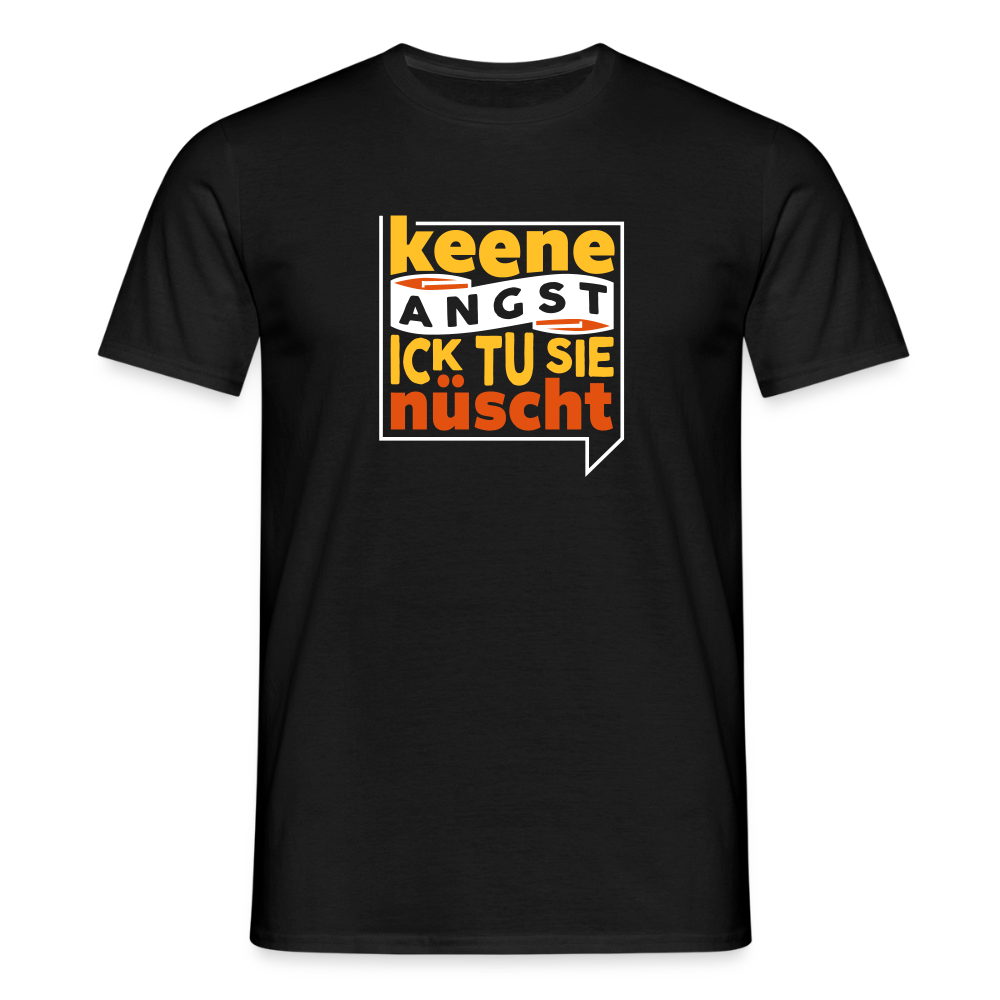 Keene Angst Ick Tu Sie Nüscht - Männer Premium T-Shirt - Schwarz
