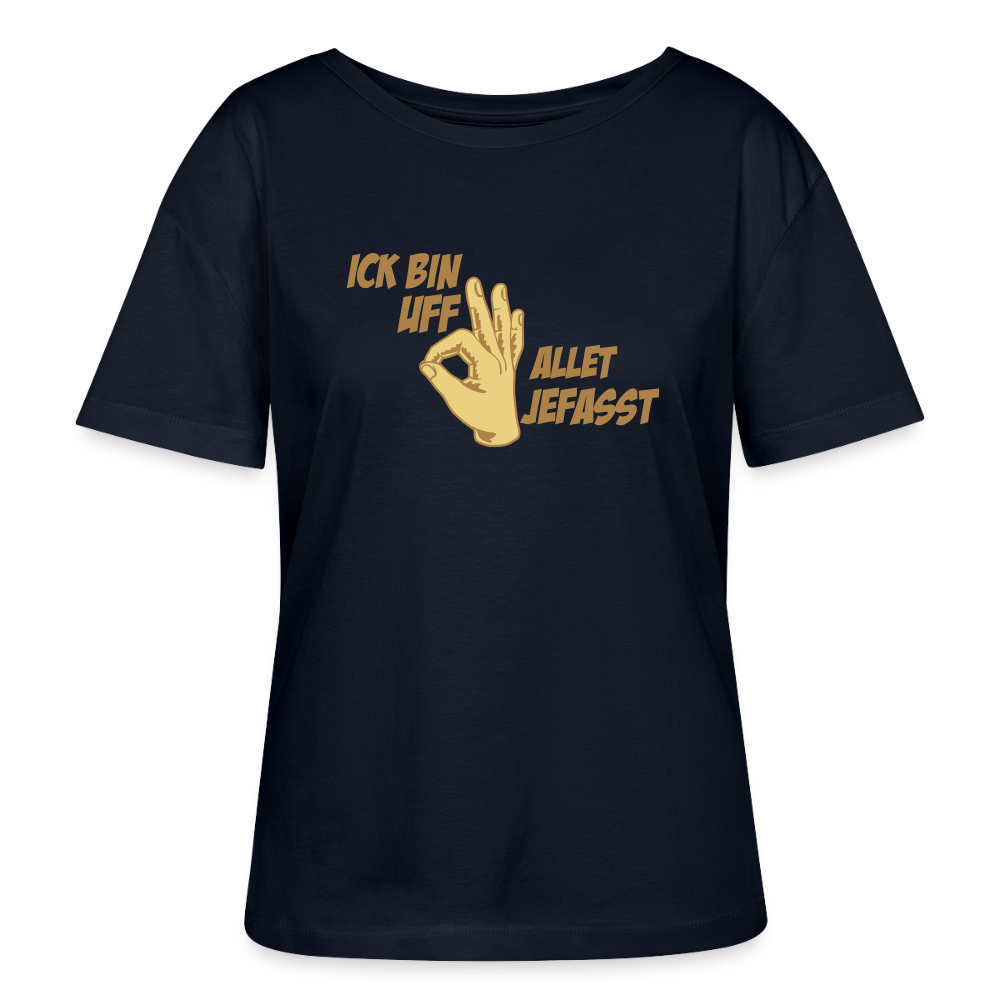 Ick bin uff allet jefasst - Relaxed Rundhals Frauen Bio-T-Shirt - Navy