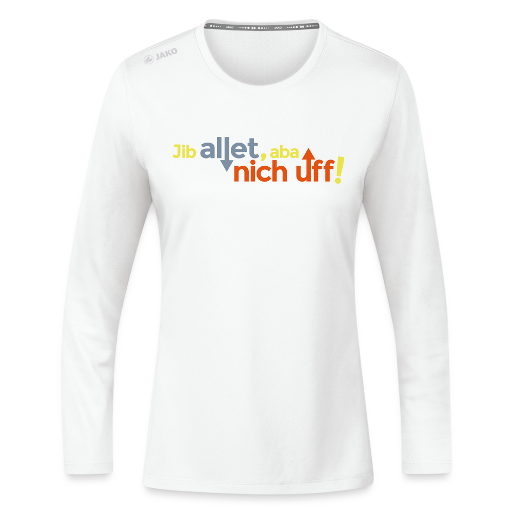 Jib allet, aba nich uff! - Frauen Sport Langarmshirt - Weiß