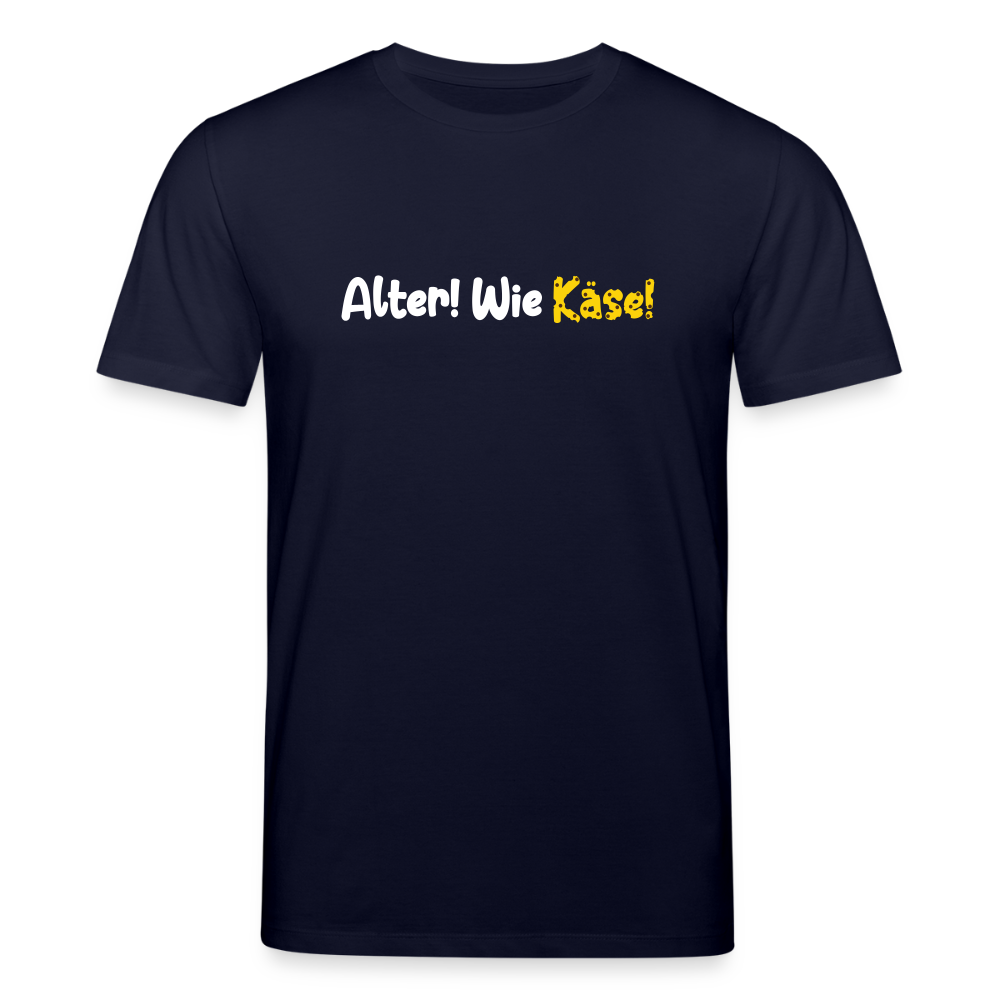 Alter! Wie Käse! - Unisex Bio T-Shirt - Navy