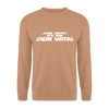 Janz jenau! Ick bin dein Vata! - Unisex Pullover - Mocca
