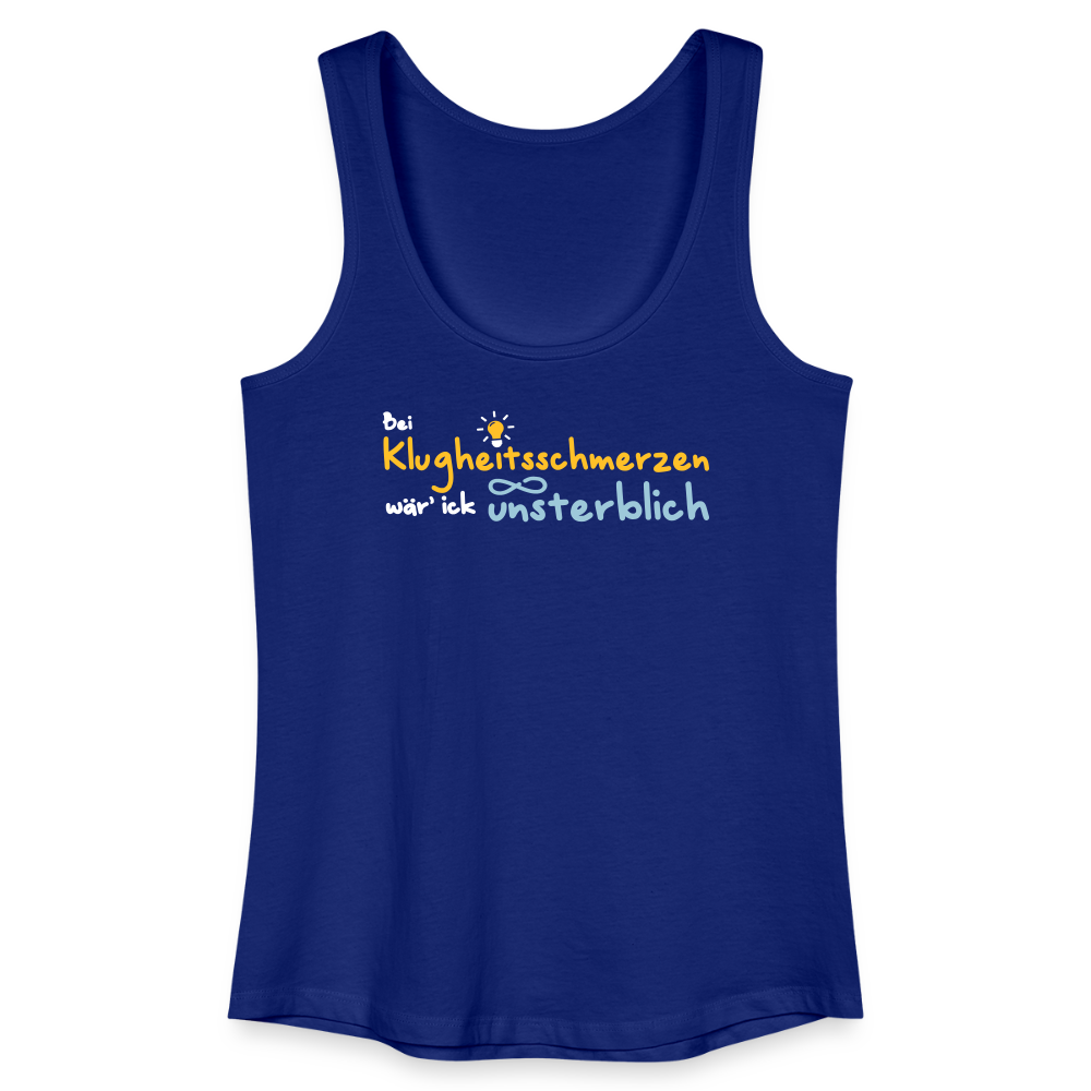 Bei Klugheitsschmerzen wär' ick unsterblich - Frauen Bio Tank Top - Königsblau