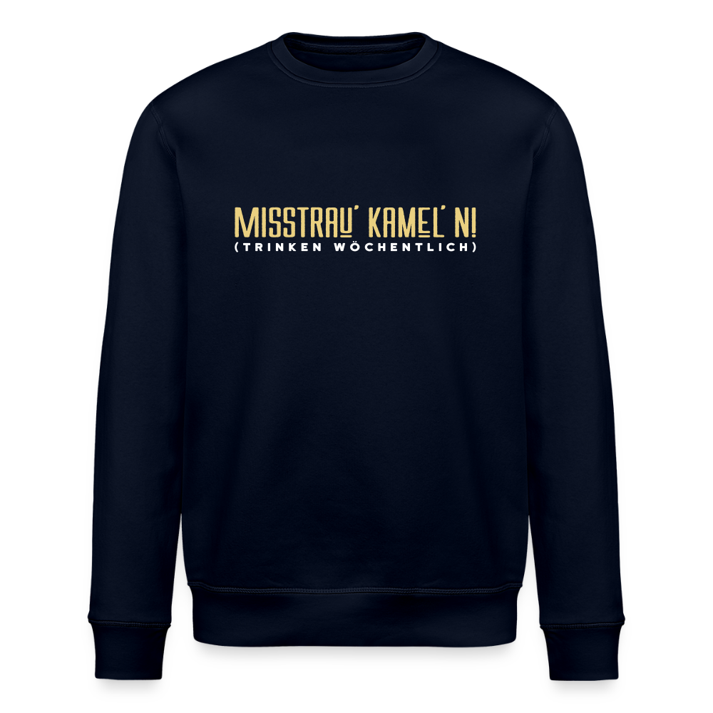 Misstrau' Kamel'n! (trinken wöchentlich) - Unisex Bio Sweatshirt - Navy
