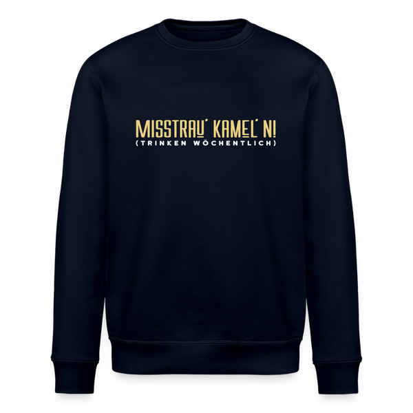 Misstrau' Kamel'n! (trinken wöchentlich) - Unisex Bio Sweatshirt - Navy