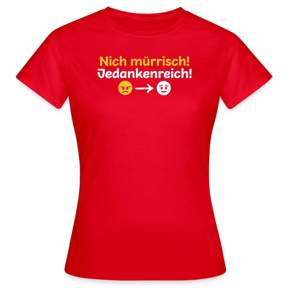 Nich mürrisch! Jedankenreich! - Frauen Premium T-Shirt - Rot