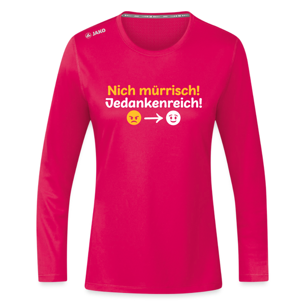 Nich mürrisch! Jedankenreich! - Frauen Sport Langarmshirt - dunkles Pink