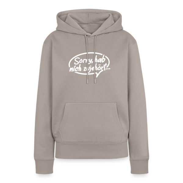sorry, hab nich zujehört... - Frauen Premium Hoodie - Taupe