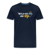 Will ja nett sein, aber ohje... - Männer Premium T-Shirt - Navy