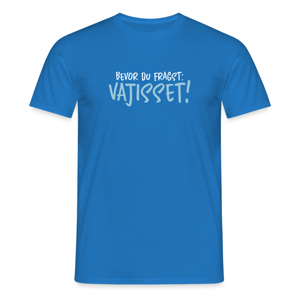 Bevor du fragst - Männer Premium T-Shirt - Royalblau
