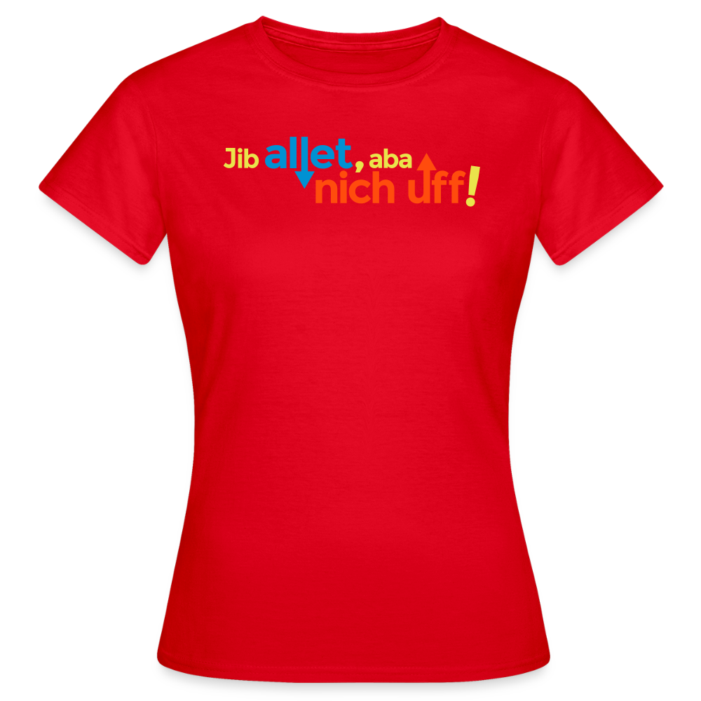 Jib allet, aba nich uff! - Frauen Premium T-Shirt - Rot