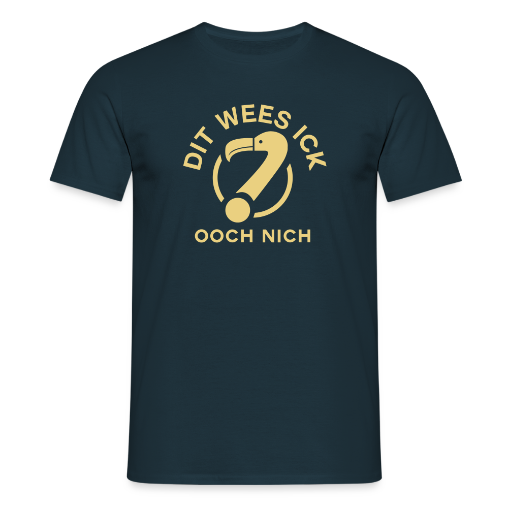 Dit Wees Ick Ooch Nich - Männer Premium T-Shirt - Navy
