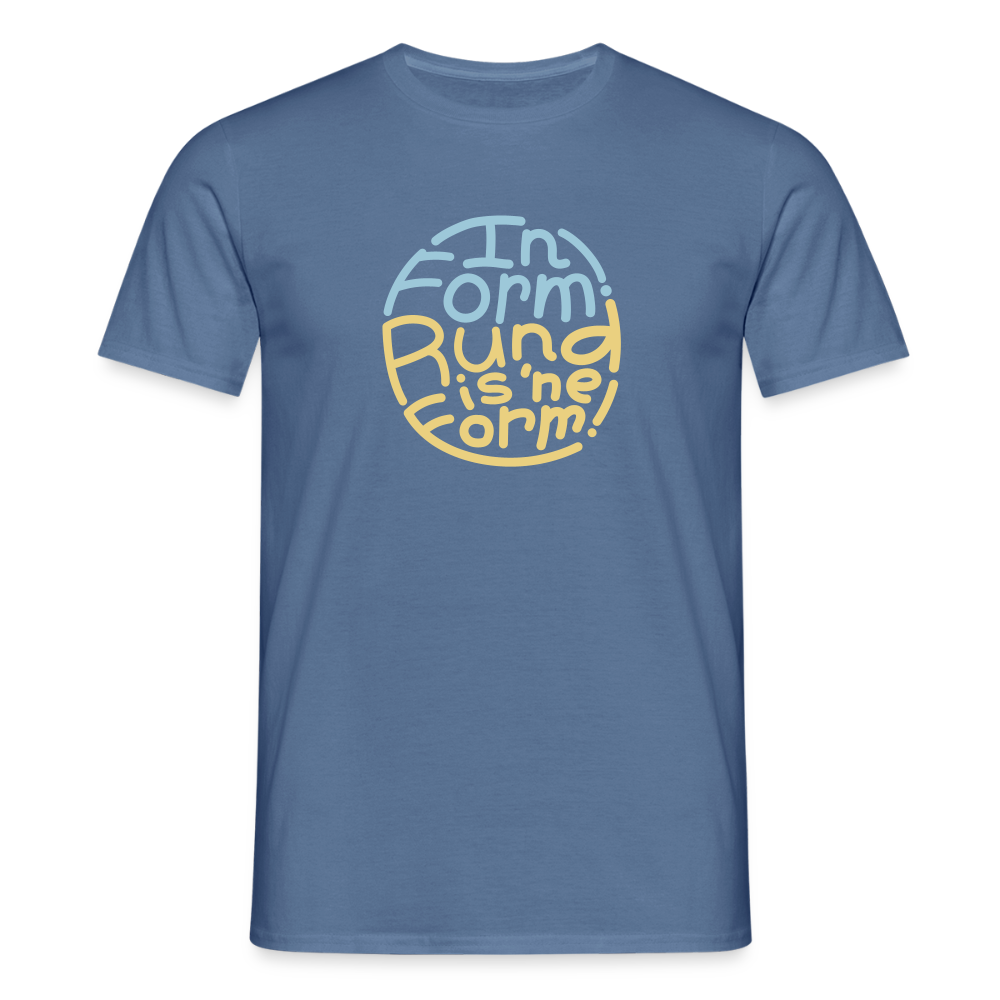 In Form! Rund is 'ne Form! - Männer Premium T-Shirt - Taubenblau