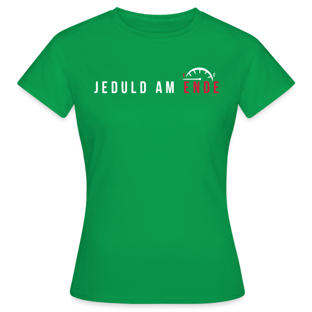 Jeduld am Ende - Frauen Premium T-Shirt - Kelly Green