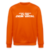Janz jenau! Ick bin dein Vata! - Unisex Bio Sweatshirt - Tieforange