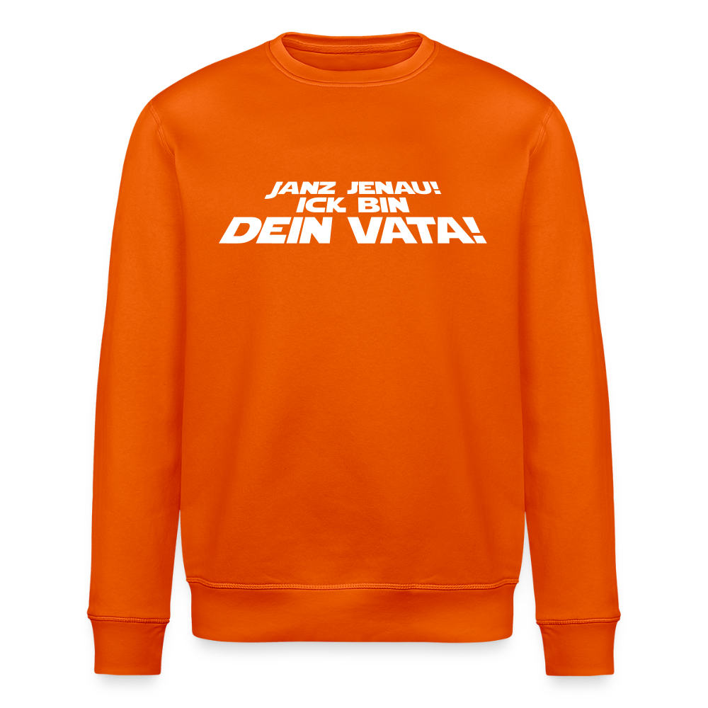 Janz jenau! Ick bin dein Vata! - Unisex Bio Sweatshirt - Tieforange