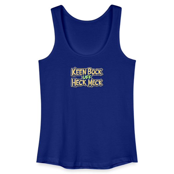 Keen Bock uff Heck Meck - Frauen Bio Tank Top - Königsblau