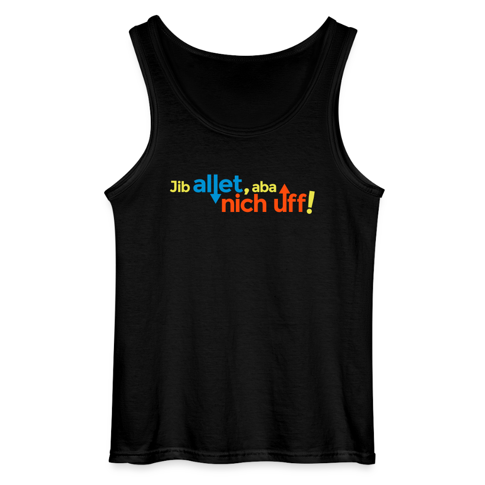 Jib allet, aba nich uff! - Männer Tank Top - Schwarz