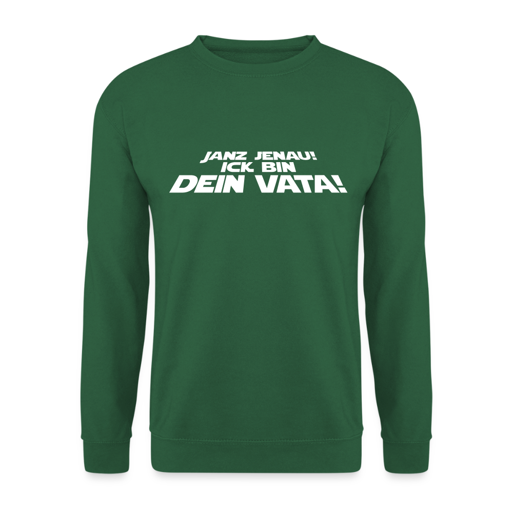Janz jenau! Ick bin dein Vata! - Unisex Pullover - Grün