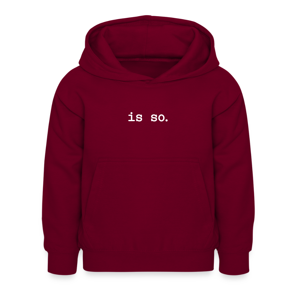 Is So  - Kinder Hoodie - Bordeaux