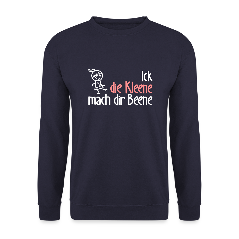 Ick, die Kleene, mach dir Beene! - Unisex Pullover - Navy