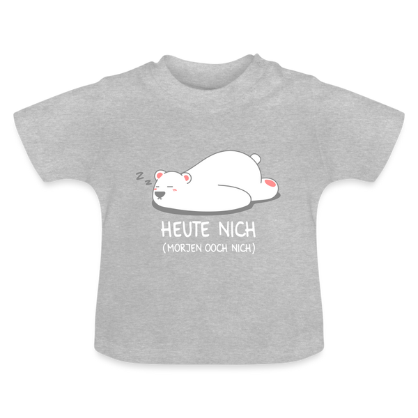 Heute nich! - Baby T-Shirt - Grau meliert