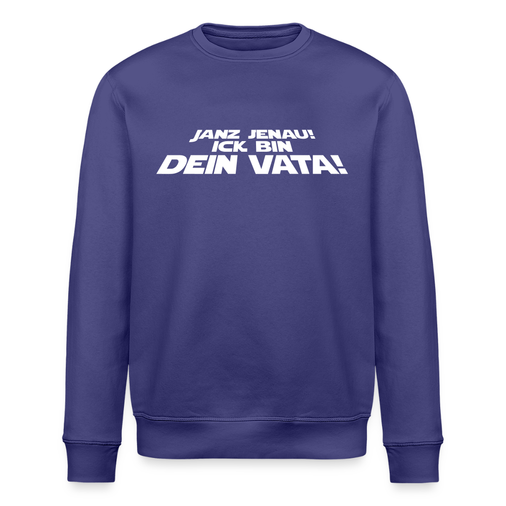 Janz jenau! Ick bin dein Vata! - Unisex Bio Sweatshirt - Dämmerung