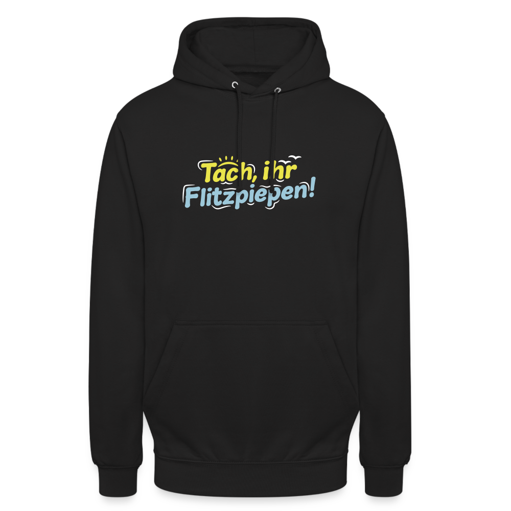 Tach, ihr Flitzpiepen! - Unisex Hoodie - Schwarz