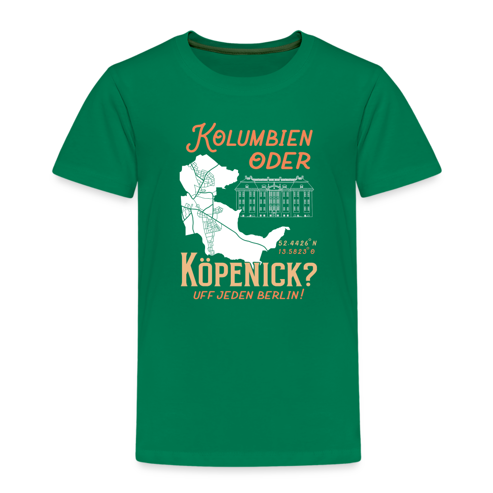 Kolumbien oder Köpenick - Kinder Premium T-Shirt - Kelly Green