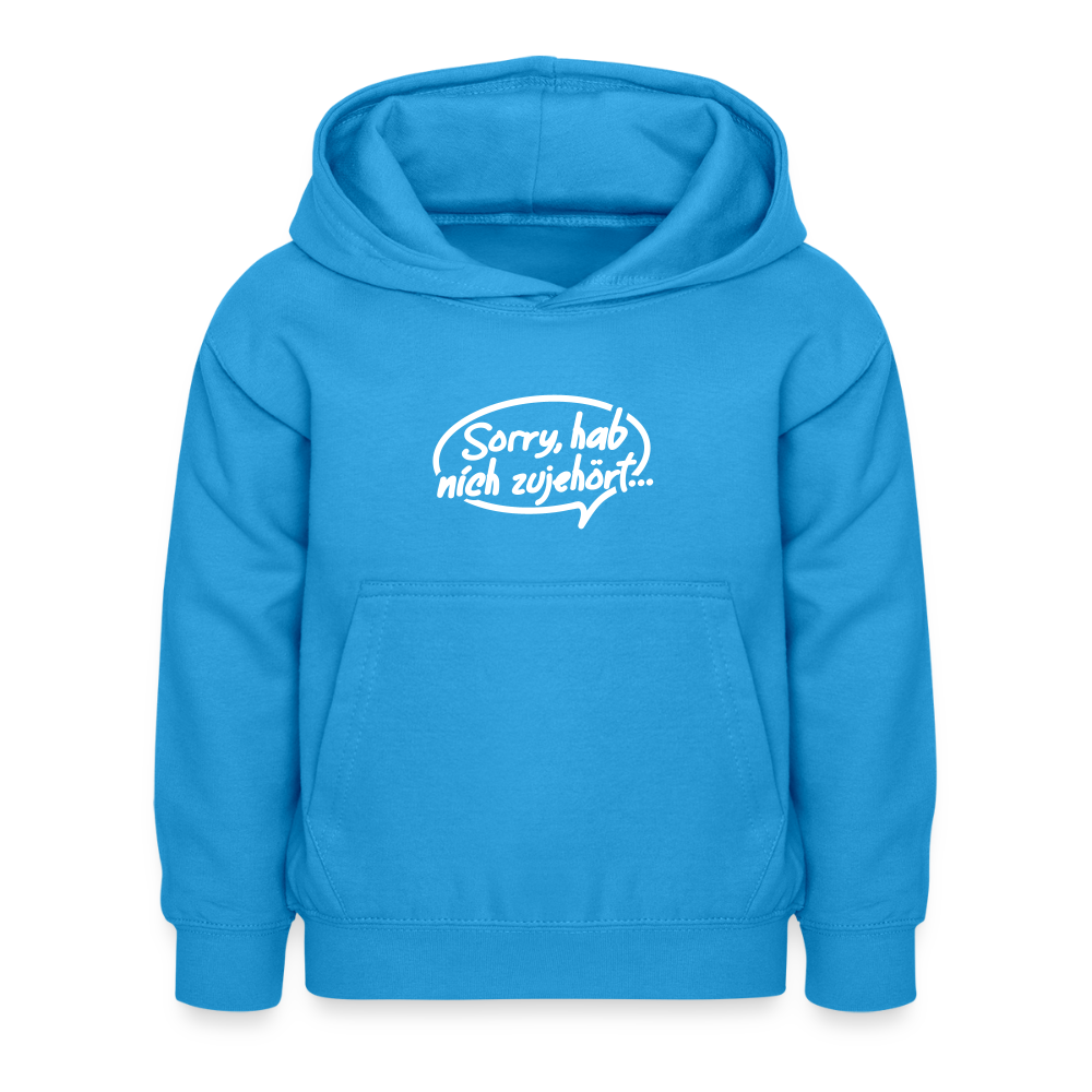 sorry, hab nich zujehört... - Kinder Hoodie - Meeresblau